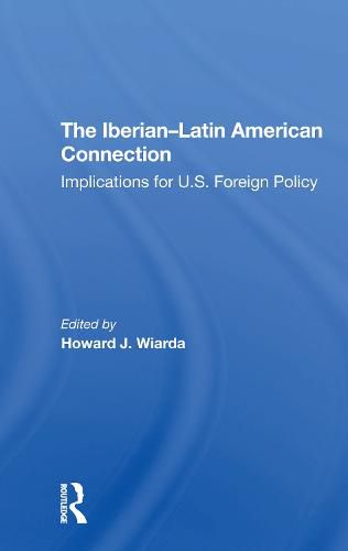 The Iberianlatin American Connection: Implications For U.s. Foreign Policy
