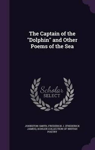 Cover image for The Captain of the Dolphin and Other Poems of the Sea