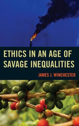 Cover image for Ethics in an Age of Savage Inequalities