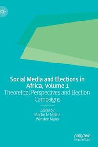 Cover image for Social Media and Elections in Africa, Volume 1: Theoretical Perspectives and Election Campaigns