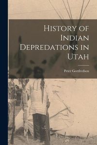 Cover image for History of Indian Depredations in Utah