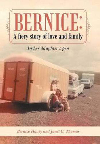 Bernice: A Fiery Story of Love and Family: In Her Daughter's Pen