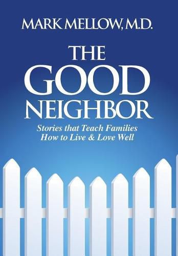 Cover image for The Good Neighbor: Stories That Teach Families How to Live & Love Well