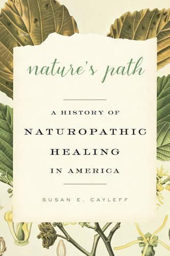 Cover image for Nature's Path: A History of Naturopathic Healing in America