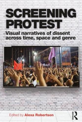 Cover image for Screening Protest: Visual narratives of dissent across time, space and genre