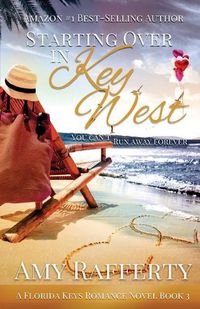 Cover image for Starting Over In Key West: You Can't Run Away Forever