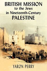 Cover image for British Mission to the Jews in Nineteenth-century Palestine