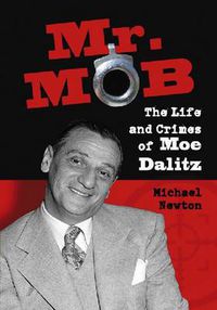 Cover image for Mr. Mob: The Life and Crimes of Moe Dalitz