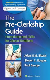 Cover image for The Pre-Clerkship Guide: Procedures and Skills for Clinical Rotations