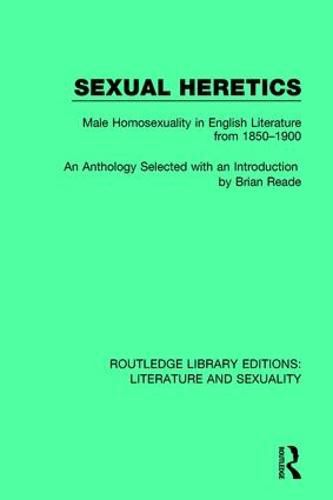 Cover image for Sexual Heretics: Male Homosexuality in English Literature from 1850-1900