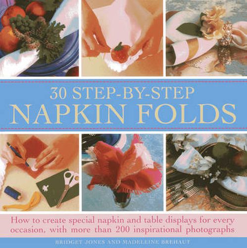 Cover image for 30 Step-by-step Napkin Folds: How to Create Special Napkin and Table Displays for Every Occasion