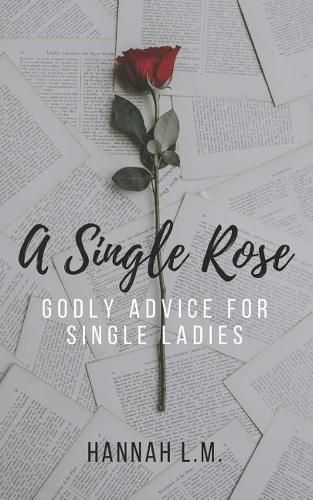 A Single Rose: Godly Advice for Single Women