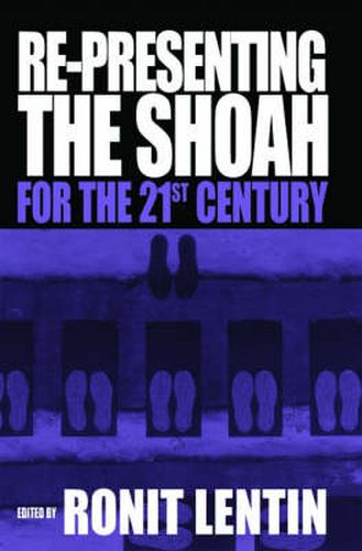 Cover image for Re-presenting the Shoah for the 21st Century