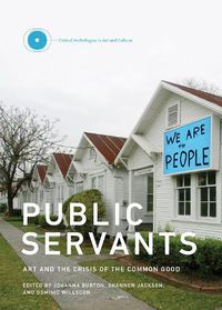 Cover image for Public Servants: Art and the Crisis of the Common Good