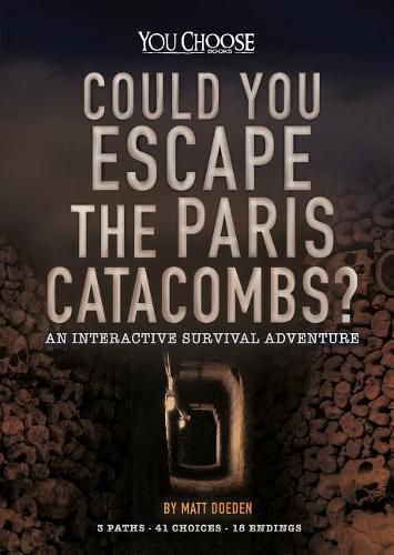 Cover image for Could You Escape the Paris Catacombs?: An Interactive Survival Adventure