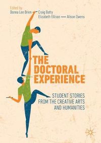 Cover image for The Doctoral Experience: Student Stories from the Creative Arts and Humanities