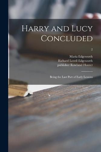 Harry and Lucy Concluded: Being the Last Part of Early Lessons; 2