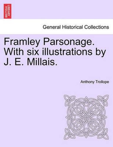 Cover image for Framley Parsonage. with Six Illustrations by J. E. Millais.