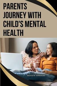 Cover image for Parents' Journey with Child's Mental Health