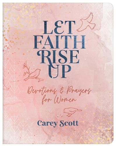 Let Faith Rise Up: Devotions and Prayers for Women