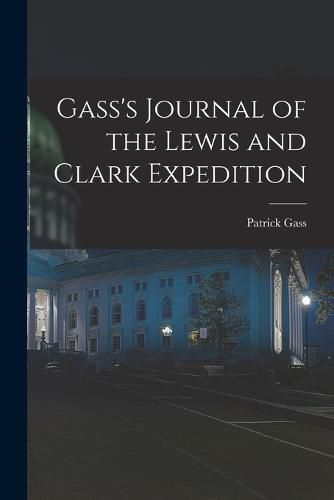 Gass's Journal of the Lewis and Clark Expedition