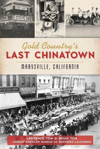 Gold Country's Last Chinatown: Marysville, California