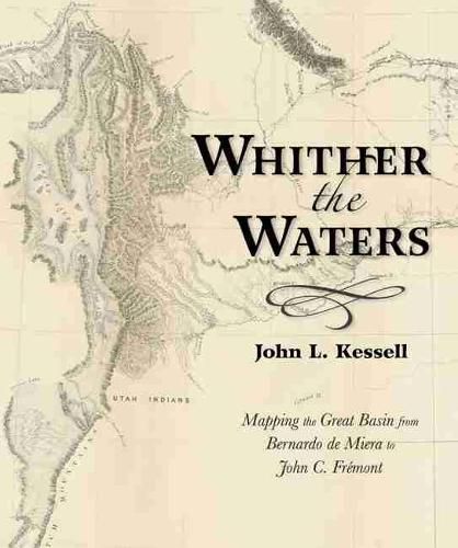 Whither the Waters: Mapping the Great Basin from Bernardo de Miera to John C. Fremont