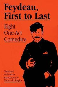 Cover image for Feydeau, First to Last: Eight One-Act Comedies