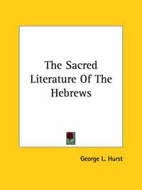 Cover image for The Sacred Literature of the Hebrews