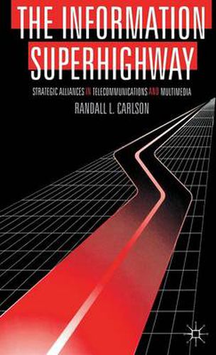 Cover image for The Information Superhighway: Strategic Alliances in Telecommunications and Multimedia