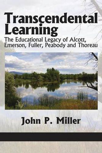 Cover image for Transcendental Learning: The Educational Legacy of Alcott, Emerson, Fuller, Peabody and Thoreau