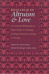 Cover image for Research on Altruism & Love: An Annotated Bibliography of Major Studies in Psychology, Sociology, Evolutionary Biology and Theology