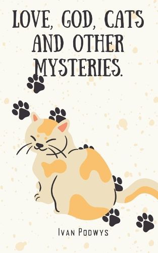 Cover image for Love, God, Cats and Other Mysteries.