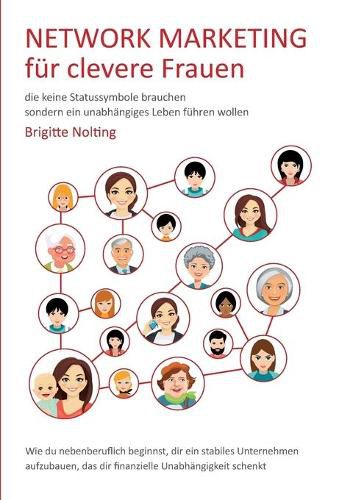 Cover image for Network Marketing fur clevere Frauen: die keine Statussymbole brauchen, sondern ein unabhangiges Leben fuhren wollen