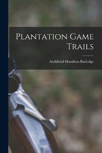 Cover image for Plantation Game Trails