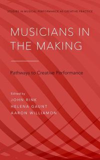 Cover image for Musicians in the Making: Pathways to Creative Performance
