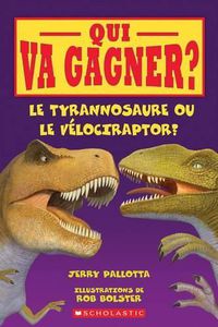 Cover image for Qui Va Gagner? Le Tyrannosaure Ou Le V?lociraptor?