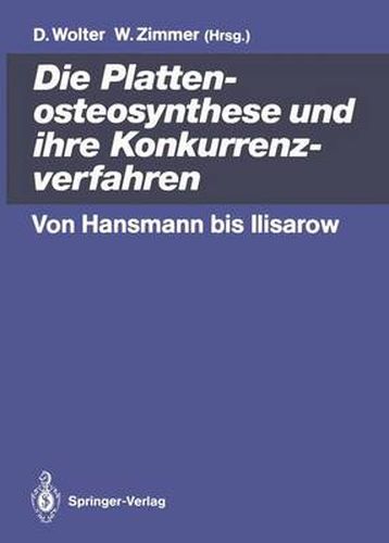 Cover image for Die Plattenosteosynthese und ihre Konkurrenzverfahren: Von Hansmann bis Ilisarow