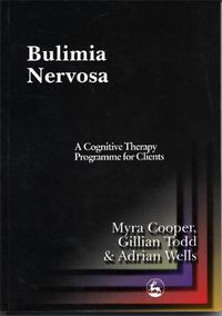 Cover image for Bulimia Nervosa: A Cognitive Therapy Programme for Clients