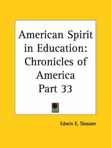 Chronicles of America Vol. 33: American Spirit in Education (1921)