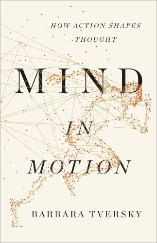 Cover image for Mind in Motion: How Action Shapes Thought