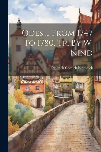 Odes ... From 1747 To 1780, Tr. By W. Nind