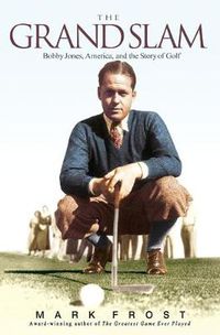 Cover image for The Grand Slam: Bobby Jones, America, and the Story of Golf