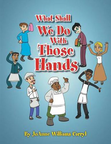 Cover image for What Shall We Do with Those Hands