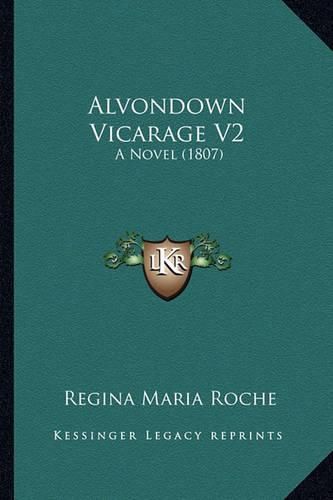 Alvondown Vicarage V2: A Novel (1807)