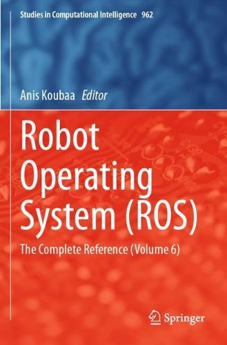 Cover image for Robot Operating System (ROS): The Complete Reference (Volume 6)