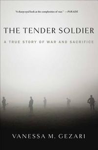 Cover image for The Tender Soldier: A True Story of War and Sacrifice