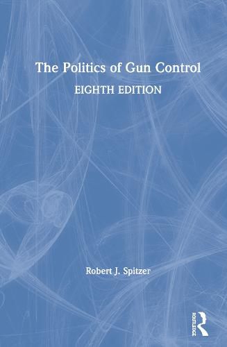 Cover image for The Politics of Gun Control