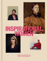 Cover image for Inspirational Women: Rediscovering Stories in Art, Science and Social Reform