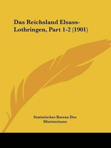 Cover image for Das Reichsland Elsass-Lothringen, Part 1-2 (1901)